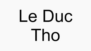 How to pronounce Le Duc Tho [upl. by Gone]