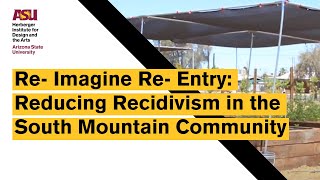 Re Imagine Re Entry  Reducing Recidivism in the South Mountain Community [upl. by Ardnaet697]