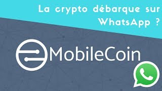 La crypto bientôt dans WhatsApp avec Mobile Coin [upl. by Spector733]