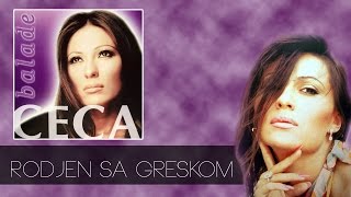 Ceca  Rodjen sa greskom  Audio 2003 HD [upl. by Infield75]