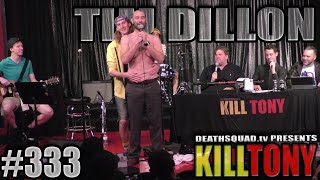 KILL TONY 333 TIM DILLON [upl. by Aikcir]