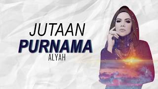 Jutaan Purnama  Alyah LIRIK [upl. by Atterol111]