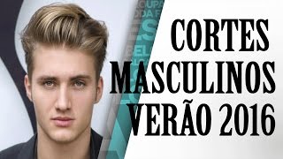 CORTES MASCULINOS VERÃO 2016  HAIRCUT 2016 [upl. by Neehcas]