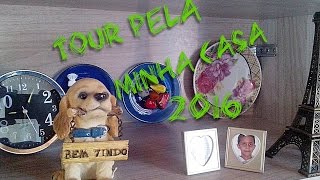 Tour pela minha casa 2016 [upl. by Ijar]