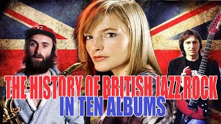 The History of British Jazz Rock in 10 Albums [upl. by Rosenkrantz]