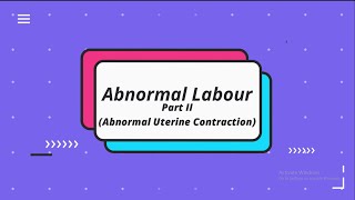 Abnormal Labour PartII Abnormal Uterine Contraction [upl. by Arhat]