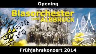 Opening  Frühjahrskonzert 2014  Blasorchester Albbruck [upl. by Pratt]