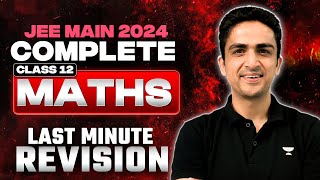 JEE Main 2024 Complete class 12th Last Minute Revision  Maths [upl. by Ellenid]