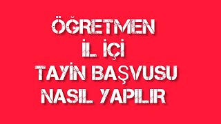 ÖĞRETMEN İL İÇİ TAYİN BAŞVUSU NASIL YAPILIR 2024 [upl. by Nibla353]