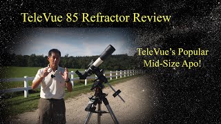 Review of the TeleVue 85  A Popular Premium apo Among Refractor Lovers [upl. by Hewet]