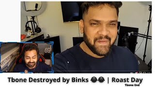 Tbone Destroyed by Binks 😂😂  Roast Day [upl. by Xylia]