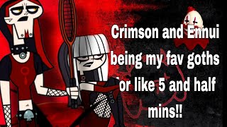 Crimson and Ennui being my favorite goths of Total Drama for 5 minutes and 35 seconds 💋 [upl. by Abner930]