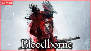 BLOODBORNE  posso terminar mas não quero quero boss fight  10  Build de pura força [upl. by Linnea304]