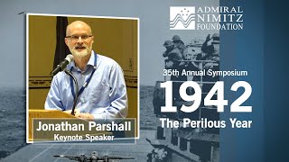 35th Annual Admiral Nimitz Symposium  2022 Jonathan Parshall Keynote Speaker [upl. by Shena]