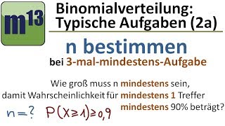 Binomialverteilung  Typische Aufgaben 2a n bestimmen dreimalmalmindestensAufgabe [upl. by Dougie]