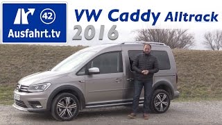 2016 Volkswagen VW Caddy Alltrack 4MOTION TDI DSG  Fahrbericht der Probefahrt Test Review [upl. by Elvyn]