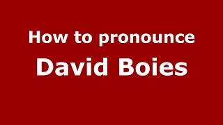 How to pronounce David Boies American EnglishUS  PronounceNamescom [upl. by Annairoc]