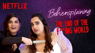 Behensplaining  Srishti Dixit amp kushakapila5643 review The End Of The Fing World  Netflix India [upl. by Ahser773]