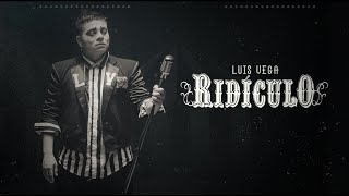 Luis Vega  Ridiculo Video Oficial [upl. by Proudlove]