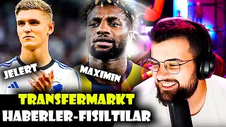 Jrokez  Transfermarktda Transfer Haberlerine Ve Söylentilerine Bakıyor  Jelert  Maximin [upl. by Onek]