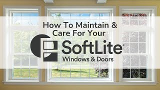 How To Maintain amp Care For Your SoftLite Windows [upl. by Airot]