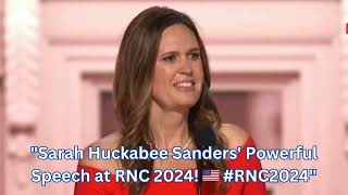 quotSarah Huckabee Sanders Powerful Speech at RNC 2024 🇺🇸 RNC2024quot [upl. by Jair]