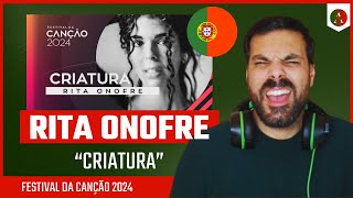 RITA ONOFRE  quotCriaturaquot  REACT  FESTIVAL DA CANÇÃO 2024 [upl. by Firmin831]