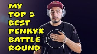 My Top 5 Best PENKYX Battle Round [upl. by Eiliah]