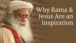 Why Rama and Jesus Are an Inspiration  Sadhguru [upl. by Dosia]