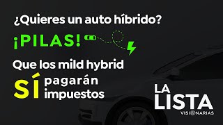 ¿Quieres un Mild Hybrid ¡Pilas Que sí pagarán impuestos [upl. by Llydnek]