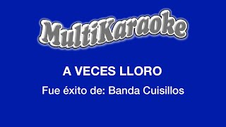 A Veces Lloro  Multikaraoke  Fue Éxito De Banda Cuisillos [upl. by Xanthe]