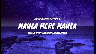 Maula Mere Maula Song Lyrics English Translation  Roop Kumar Rathod  Mithoon  Anwar [upl. by Doley]