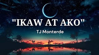 IKAW AT AKO  TJ MONTERDE LYRICS [upl. by Donaghue]