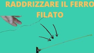 RADDRIZZARE IL FERRO FILATO [upl. by Llerot968]