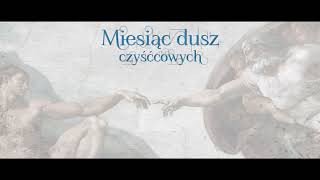 23 Wielka zasługa nabożeństwa za dusze w czyśćcu  uwalniajmy Dusze Nabożeństwo na listopad [upl. by Nerrak]