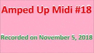 Amped Up Midi 18 [upl. by Brinna383]