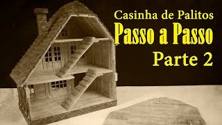 Passo a Passo Parte 2 Como fazer uma casinha de palitos de picolé  Casinha 8 [upl. by Assenav333]