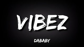 DaBaby  VIBEZ Lyrics [upl. by Esinel420]