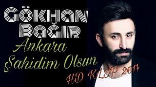 Gökhan Bağır  Ankara Şahidim Olsun  Orjinal [upl. by Nilat]