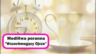 Modlitwa Poranna quotWszechmogący Ojczequot  lektor  napisy  ♪♪♪  🙏 modlitwaporanna [upl. by Lotsyrc]