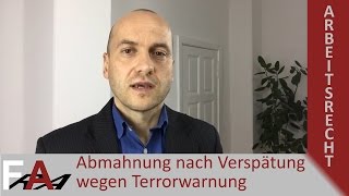 Abmahnung nach Verspätung wegen Terrorwarnung Arbeitsrecht [upl. by Cocke]