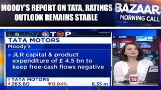 Moodys Report On Tata Ratings Outlook Remains Stable  Bazaar Morning Call Part 2 [upl. by Oswell]