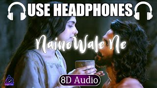 Nainowale Ne Song 8D Audio  Padmaavat  Deepika Padukone  Shahid Kapoor  Ranveer Singh [upl. by Riatsila538]