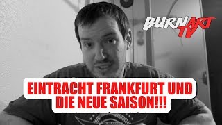 EINTRACHT FRANKFURT UND DIE NEUE SAISON  BURNART TV 554 [upl. by Phoebe]