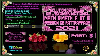 Solution Détaillée de lexamen national de math Session de rattrapage 2021 2Bac SM AB etpart  3 [upl. by Feodore]