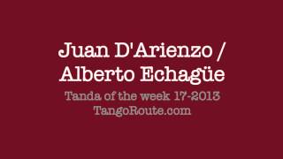 Tanda of the week 172013 Juan DArienzo  Alberto Echagüe tango [upl. by Doran]