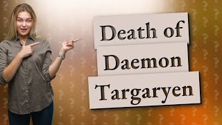 Who killed Daemon Targaryen [upl. by Sandi]