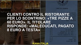 Clienti contro il ristorante per lo scontrino «Tre pizze a 60 euro» Il titolare risponde «Maleduc [upl. by Oelgnaed]