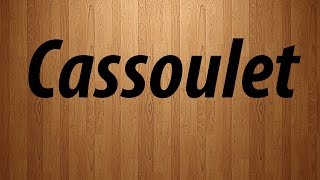 How to Pronounce Cassoulet  Cassoulet Pronunciation [upl. by Kcerb]