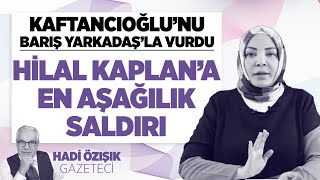 HİLAL KAPLANA EN AŞAĞILIK SALDIRI CANAN KAFTANCIOĞLUNA BARIŞ YARKADAŞ TOKADI [upl. by Anigal]